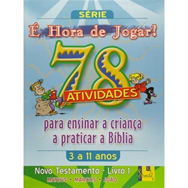 É hora de Jogar - N.T. 1 Mateus; Marcos; João - 78 Atividades - Christian Focus Publications - 9788588315556