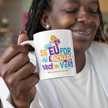 Imagem de Caneca Dia das Mães Seu eu For ai e Achar