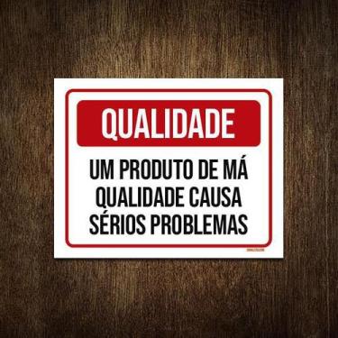 Imagem de Placa Qualidade Produto Má Qualidade Causa Problemas 36X46 - Sinalizo.