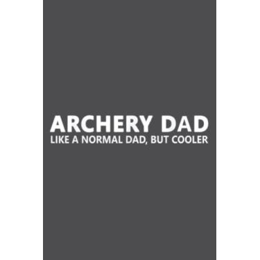 Imagem de Archery Father Archery Dad: Study Notebook, 6 x 9 inches, 120 pages