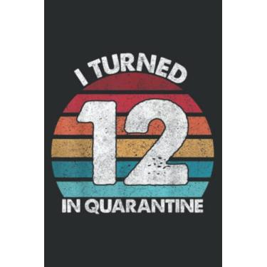 Imagem de 12Th Birthday I Turned 12 in Quarantine Birthday 12 Year Old Nice: Lined Notebook: 6" x 9", 100 Pages, Notebook Journal For Lady, Girls And Women Blank Lined Notebook Journal Gift Ideas.