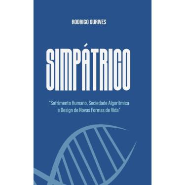 Imagem de Simpátrico: Sofrimento humano, sociedade algorítmica e desing de novas formas de vida