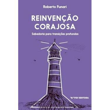 Imagem de Reinvencao corajosa: sabedoria para transicoes pro - FGV, 3