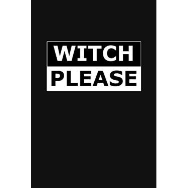Imagem de Witch Please: Funny Pun Gift for Halloween Holiday. 6 x 9 Lined Notebook