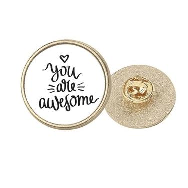 Imagem de You Are Awesome Quote Art Deco Fashion Round Metal Golden Pin Broche Clip, Medium, não aplicar