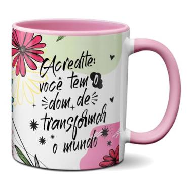 Imagem de Caneca Frase Mulher Acredite Você Transforma o Mundo (Rosa)