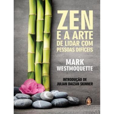 Imagem de Zen E A Arte De Lidar Com Pessoas Dificeis