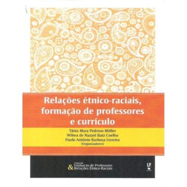 Imagem de Relacoes Etnico-Raciais, Formacao De Professores E Curriculo - Volume  - 
