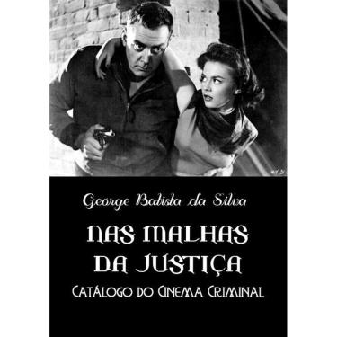 Imagem de Nas Malhas Da Justica: Catalogo Do Cinema Criminal