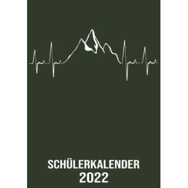 Imagem de Schülerkalender 2022: DIN A4 Kalender von 01/2022 - 12/2022 1 Tag = 1 Seite mit großem Tageskalender und großartiger Übersicht. Monatsübersicht, ... diesem Kalenderbuch / Herzschlag Bergsteigen