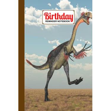 Imagem de Birthday Reminder Notebook: Birthday Reminder Book Gigantoraptor Dinosaur Cover, Month by Month Record of Birthdays, Anniversaries and Other Special Days | 60 Pages, Size 6" x 9" by Robin Herrmann