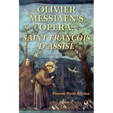 Imagem de Olivier Messiaen's Opera, Saint Francois d'Assise