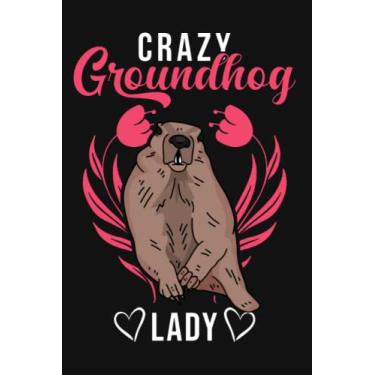 Imagem de Murmeltier Notizbuch: Verrückte Murmeltier Frau Crazy Groundhog lady / 6x9 Zoll / 120 karierte Seiten