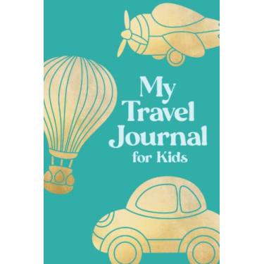 Imagem de My Travel Journal for Kids: Log Book | Journal for Recording and Keeping Memories | Travel Diary, Keep Sake, and Memory Keeper - Planes and Hot Air Balloons Cover