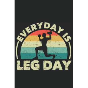 Imagem de Everyday Is Leg Day: Funny Weightlifter Legs Powerlifting Gym Motivational Gifts | Dot Grid Journal, Notebook or Organizer | Notes, To-Dos, Wish List ... Task Checklist | 6x9 Inches 120 Pages