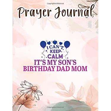 Imagem de Prayer Journal I can't keep calm It's my son's birthday Dad Mom Gift Funny: Spiral Prayer Journal, Give Me Jesus Journal, Christian Women Gifts, Sistergirl Devotions