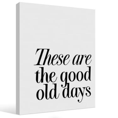 Imagem de STHTTSW Placa "These Are the Good Old Days", impressão de arte de parede em tela positiva inspiradora, pôster para decoração de sala de jogos, quarto, escritório, 28 x 35 cm