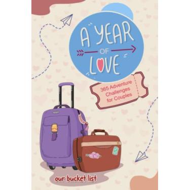 Imagem de Um ano de amor, 365 desafios de aventura para casais, nossa lista de desejos: fortaleça seu vínculo como casal com este diário romântico, perfeito para um presente para o dia dos namorados, casamentos