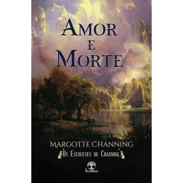Imagem de Amor e Morte (Os Escoceses de Channing Livro 2)