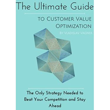 Imagem de The Ultimate Guide To Customer Value Optimization: The Only SEO Strategy Needed to Beat Your Competition and Stay Ahead (English Edition)