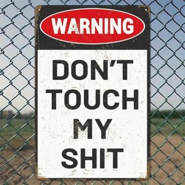 Imagem de Warning Dont Touch My Shit Arte de parede de alumínio rústico e placa de metal - 20,3 x 30,5 cm decoração vintage para ambientes internos e externos para casa, escritório, café, quintal e jardim