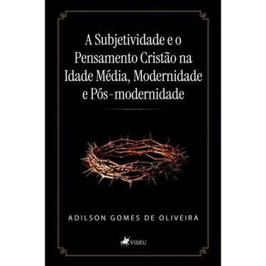 Imagem de A Subjetividade e o Pensamento Cristão na Idade Média, Modernidade e Pós-Modernidade