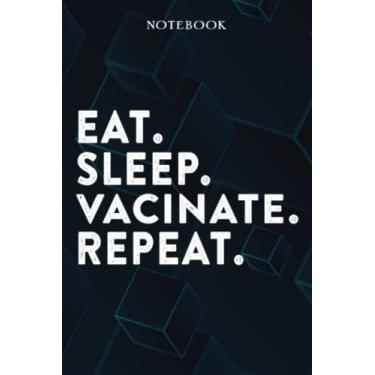 Imagem de Eat Sleep Vacinate Repeat Mom Birthday Gifts Funny - Eat Sleep Eat Sleep Vacinate Repeat Repeat: Happy Mothers Day Gift Idea for Best Mother, ... Moms, From Son - Lined Notebook,A Blank