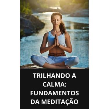 Imagem de Livro Trilhando a Calma Fundamentos da Meditação - DUKE EDITORA 