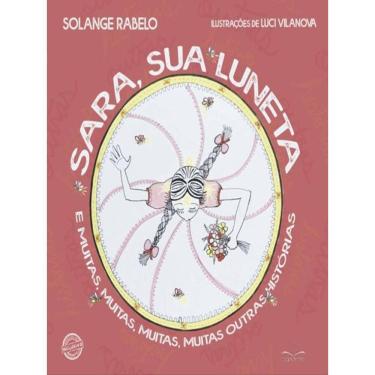 Imagem de Sara, Sua Luneta E Muitas, Muitas, Muitas, Muitas Outras Histórias