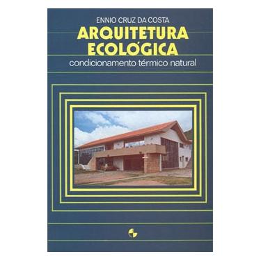 Imagem de Livro - Arquitetura Ecológica: Condicionamente Térmico Natural - Ennio Cruz da Costa