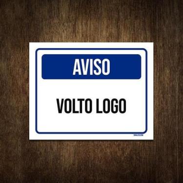 Imagem de Placa De Sinalização - Aviso Volto Logo 27X35 - Sinalizo