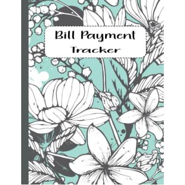 Imagem de Bill Payment Tracker: Monthly Bill Payment Organizer Tracker,| 8.5" x 11" 120 Pages | Bill Payment Checklist to manage and budget for expenses