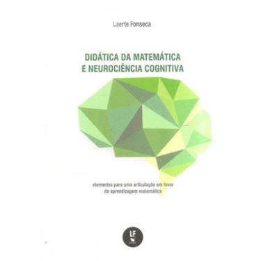 Imagem de Didática Da Matemática E Neurociência Cognitiva: Elementos Para Uma Articulação Em Favor Da Aprendiz
