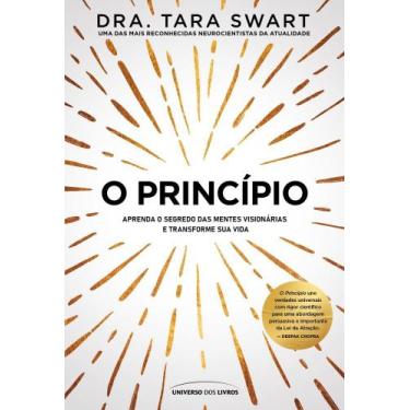 Imagem de O Princípio - Aprenda O Segredo Das Mentes Visionárias E Transforme Su