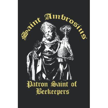 Imagem de Saint Ambrosius Ambrose Patron Saint of Beekeepers Bees Nice: Lined Journal Notebook To Do Schedule, Medium 6x9 Inches, 110 Pages, Printed Cover