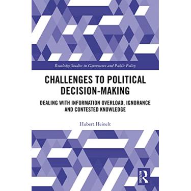 Imagem de Challenges to Political Decision-Making: Dealing with Information Overload, Ignorance and Contested Knowledge