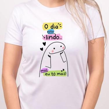 Imagem de 1 Camiseta Bonequinho Flork Meme O Dia Está Lindo Mas Eu Tô Mais Camis