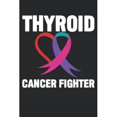 Imagem de Thyroid Cancer Fighter: Thyroid Cancer Awareness Notebook | cancer survivor Journal | thyroid cancer ribbon Notebook | cancer fighter notes