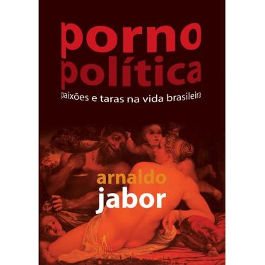 Imagem de Livro - Pornopolítica: Paixões e Taras na Vida Brasileira