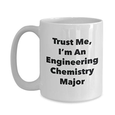 Imagem de Caneca Trust Me, I'm An Engineering Chemistry Major - Caneca de café divertida - Lindas ideias de presentes de formatura para amigos e colegas de classe