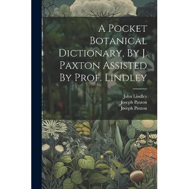Imagem de A Pocket Botanical Dictionary, By J. Paxton Assisted By Prof. Lindley