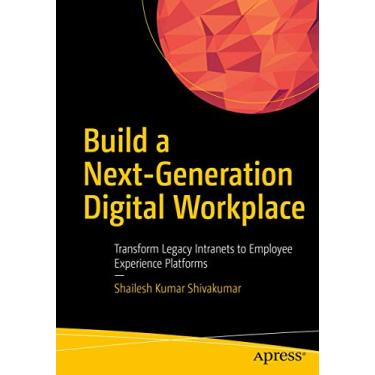 Imagem de Build a Next-Generation Digital Workplace: Transform Legacy Intranets to Employee Experience Platforms