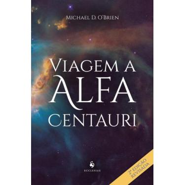 Imagem de Livro - Viagem A Alfa Centauri: Um Romance - 2ª Edição