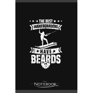 Imagem de Notebook: The Best Wakeboarders Have Beards Wakeboarding: Notebook Diary| Gift for Family, Friend and Yourself 120 Pages 6 x 9 inches