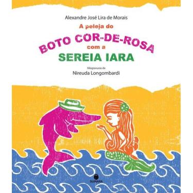 Imagem de Peleja do Boto Cor-de-rosa com a Sereia Iara, A - Suinara