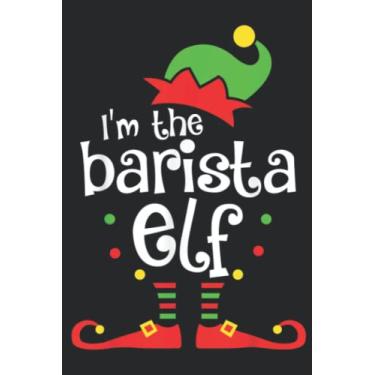 Imagem de I m The Barista Elf Xmas Family Friend Christmas Gift Nice: Daily Planner Notepad To Do Schedule, Medium 6x9 Inches, 100 Pages, Printed Cover