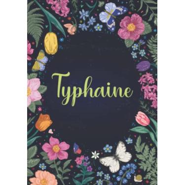 Imagem de Typhaine: Carnet de notes A5 | Prénom personnalisé Typhaine | Cadeau d'anniversaire pour fille, femme, maman, copine, sœur ... | Jardin de papillon | 120 pages lignée, Petit Format A5 (14.8 x 21 cm)