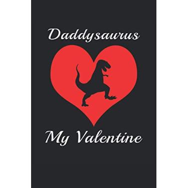 Imagem de Daddysaurus My Valentine: Funny Valentine's Day or Father's Day Gift Notebook Journal For Dad