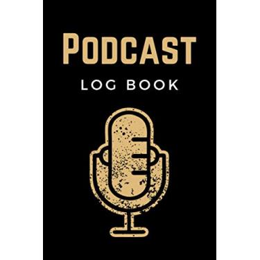 Imagem de Podcast Log Book: Podcast Planner, Hosting Notebook & Podcasting Journal Logbook for Planning Perfect Podcasts - Gift for Podcasters, Hosts, Producers & Entrepreneurs Men & Women