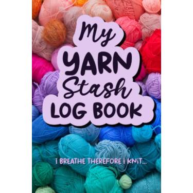 Imagem de My Knitting Stash Log Book, Wool and Yarn Inventory Organizer, I Breathe Therefore I Knit: Knitting and Crochet Yarn Record Book, for Knitters, Crocheters and Crafters